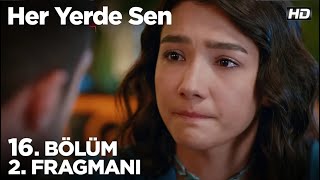 Her Yerde Sen 16. Bölüm 2. Fragmanı