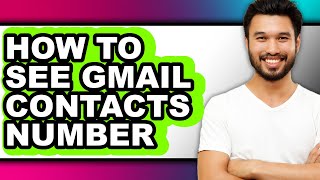 How to See Gmail Contacts Number - Full Guide
