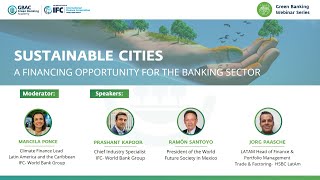 Green Banking Webinar Series 4 Ciudades Sostenibles, la oportunidad de financiamiento para la banca