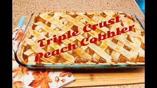HOW TO MAKE DELICIOUS PEACH COBBLER | TRIPLE CRUSTED | EASY & QUICK | GREAT HOLIDAY DESSERT!