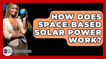 How Does Space-Based Solar Power Work? - Physics Frontier