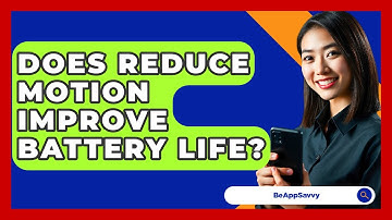Does Reduce Motion Improve Battery Life? - Be App Savvy