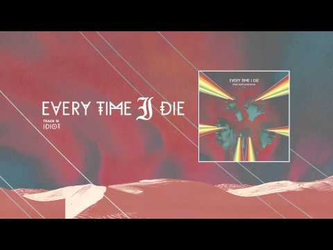 Every Time I Die - "Idiot" (Full Album Stream)