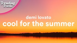 Demi Lovato - Cool for the Summer (Lyrics) got my mind on your body