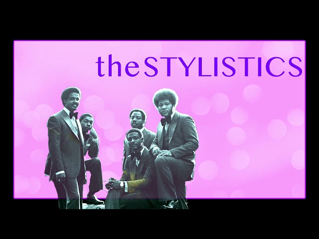 Stylistics
 - You Are Everything