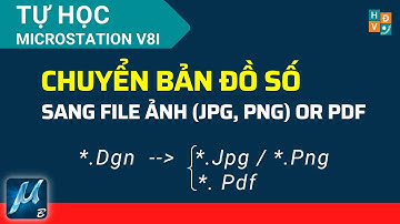#29 Hướng Dẫn Chuyển Bản Đồ Số Thành file Ảnh Hoặc Pdf | Tự Học Microstation V8i cùng #HọccùngHải