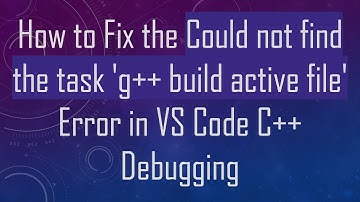 How to Fix the Could not find the task 