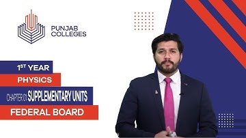 PGC Lectures-Inter Part 1-Fedreal Board-Physics-Chapter 1-Supplementary Units