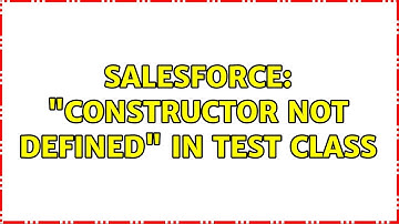 Salesforce: "Constructor Not Defined" in Test Class