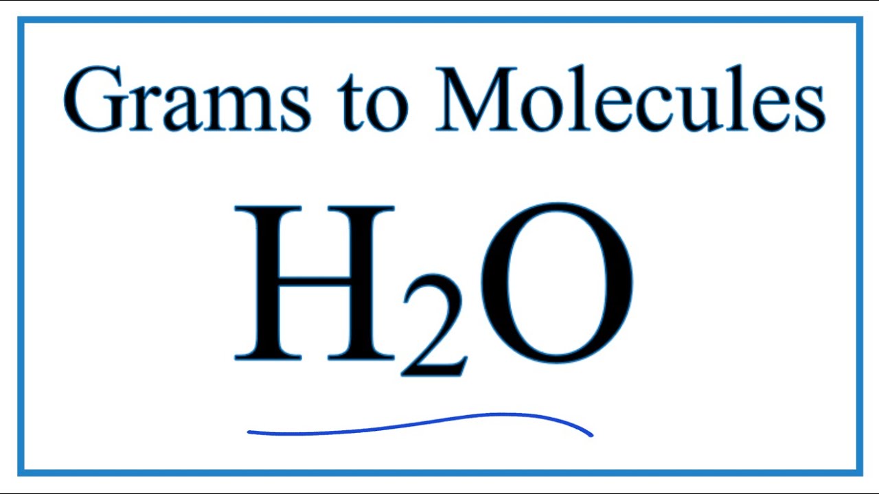 Convert Grams Of Water (H2O) To Moles Then To Molecules