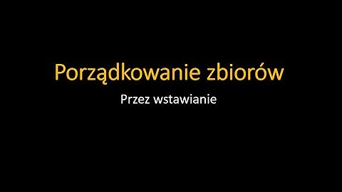 Sortowanie przez wstawianie. Algorytmy porządkowana #3