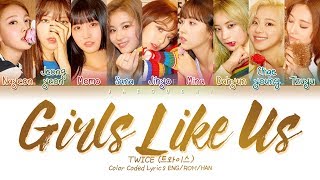 TWICE (트와이스) "GIRLS LIKE US" (Color Coded Lyrics Eng/Rom/Han/가사) chords