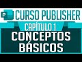 Curso Publisher - Capitulo 1, Conceptos Basicos