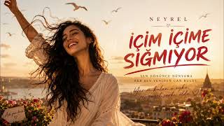 Neyrel - İçim İçime Sığmıyor Ruhunuza Dokunacak