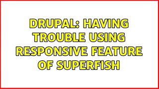 Drupal: Having trouble using responsive feature of Superfish
