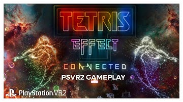 TETRIS EFFECT CONNECTED VR - PSVR2 GAMEPLAY - PLAYING THROUGH JOURNEY STAGES