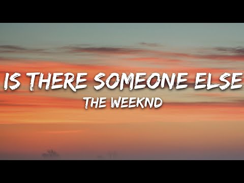 The Weeknd - Is There Someone Else? (Lyrics)