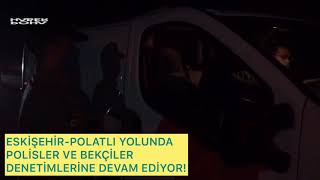 Polatlıda Polis Sokağa Çıkma Kısıtlamasında Denetimlerine Devam Ediyor