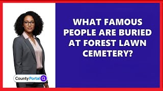 What Famous People Are Buried at Forest Lawn Cemetery?