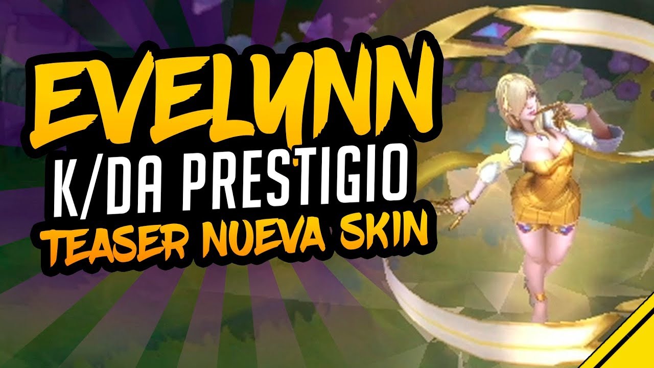 Games All Online Lol Dolls Nueva Skin Evelynn K Da Prestigio Lol Teaser