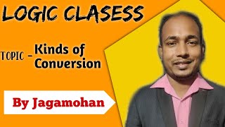 Kinds of Conversion | Logic Classes | Jagamohan Prusty