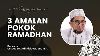 Ustadz Adi Hidayat - 3 Amalan Pokok di Bulan Ramadhan - REUPLOAD