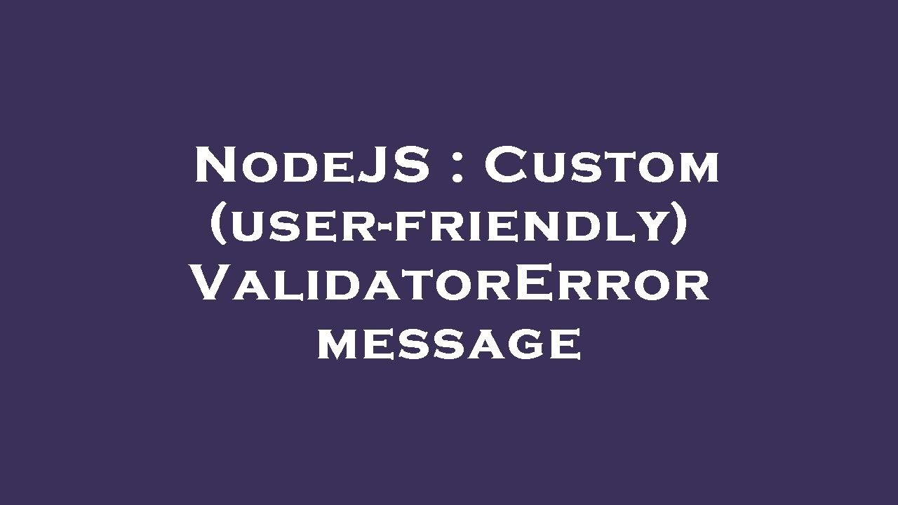 NodeJS : Custom (user-friendly) ValidatorError message - YouTube