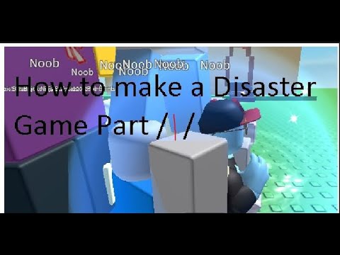 How To Make A Disaster Game Part 1 Youtube - how to make a disaster game on roblox