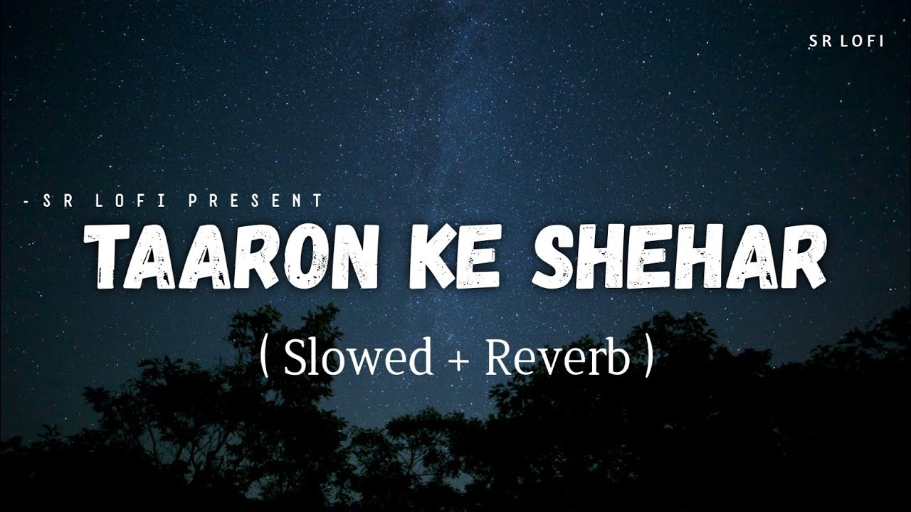 Taaron Ke Shehar   Lofi Slowed  Reverb  Jubin Nautiyal Neha Kakkar  SR Lofi