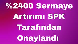 %2400 Sermaye Artırımı Spk Tarafından Onaylandı