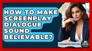 How To Make Screenplay Dialogue Sound Believable? - Screenwriter