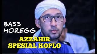 AZZAHIR SPESIAL KOPLO !! BASS HOREGG#azzahir