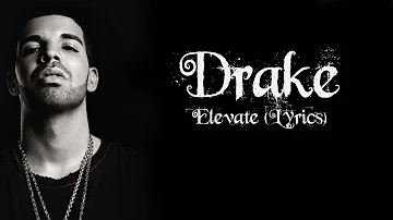Drake - Elevate (Lyrics)