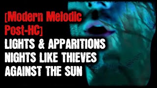 [Modern Melodic Post-HC] - Lights &amp; Apparitions - Nights Like Thieves - Against The Sun