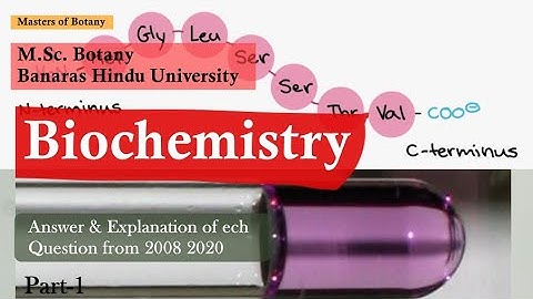 Biochemistry: Part-1| BHU M.Sc. Botany Entrance Exam | Answer & Explanation [2008-2020 Questions]