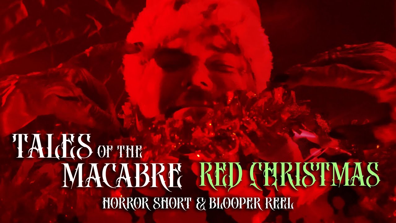 RED CHRISTMAS HORROR short and BLOOPER reel - Tales of the Macabre Holiday Christmas special