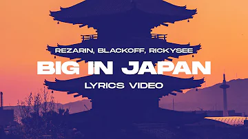 REZarin, Blackoff, Rickysee - Big In Japan (Lyrics Video)