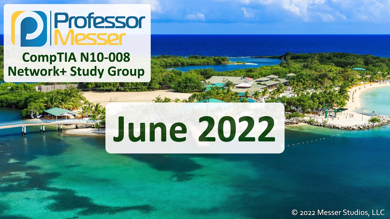 Professor Messer's N10-008 Network+ Study Group - June 2022