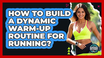 How To Build A Dynamic Warm-Up Routine For Running?