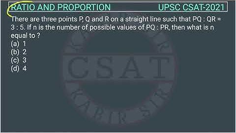 UPSC CSAT Ratio 2021 There are three points P, Q and R on straight line such PQ : QR = 3 : 5