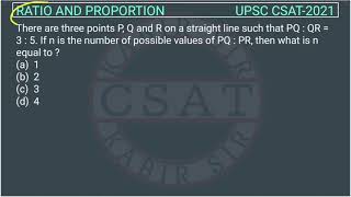 UPSC CSAT Ratio 2021 There are three points P, Q and R on straight line such PQ : QR = 3 : 5