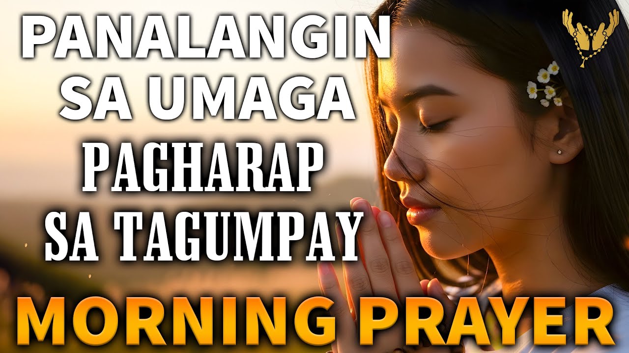 Powerful Tagalog Morning Prayer - Isang panalangin upang harapin ang bagong araw nang may tagumpay