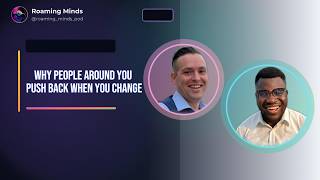 Why the People Around You Push Back When You Change