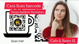 Tutorial Cara Scan Barcode MENU Cafe & Resto SL Tanpa aplikasi tambahan screenshot 5