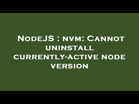NodeJS : nvm: Cannot uninstall currently-active node version