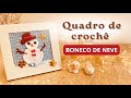 Como fazer mini quadro de crochê 10x10cm com boneco de neve | Decoração de Natal fácil