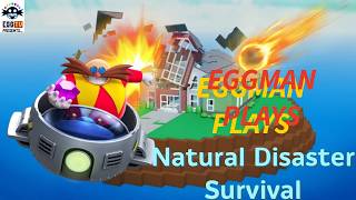 Eggman plays Natural Disaster Survival