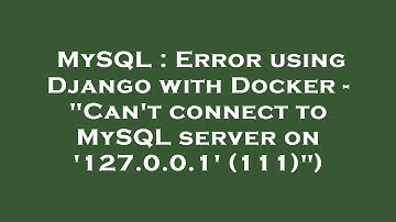 MySQL : Error using Django with Docker - "Can