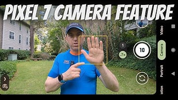 Google Pixel 7 Pro Camera Palm Timer Feature - New Feature