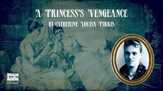 A Princess's Vengeance | Catherine Louisa Pirkis | A Bitesized Audiobook screenshot 5